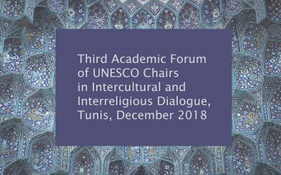 Third Academic Forum of UNESCO Chairs in Intercultural and Interreligious Dialogue, Tunis, December 2018
